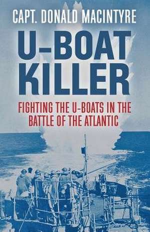 U-Boat Killer de Donald Macintyre