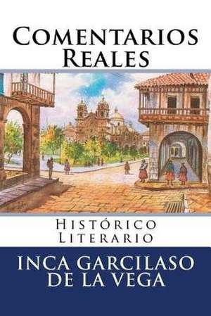 Comentarios Reales de Inca Garcilaso De La Vega