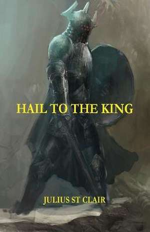 Hail to the King (Book #11 of the Sage Saga) de Julius St Clair