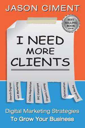 I Need More Clients de Jason Ciment