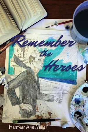 Remember the Heroes de Mills, Heather Ann