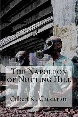 The Napoleon of Notting Hill de Gilbert K. Chesterton