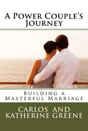 A Power Couple's Journey de Greene, Carlos