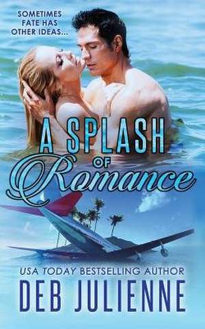 A Splash of Romance de Deb Julienne