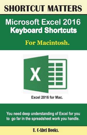 Microsoft Excel 2016 Keyboard Shortcuts for Macintosh de U. C. Books