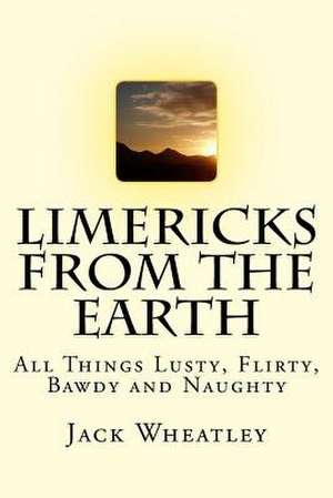 Limericks from the Earth de Jack Wheatley