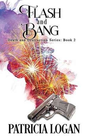 Flash and Bang de Patricia Logan