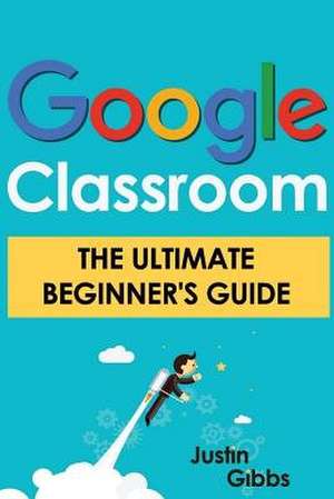 Google Classroom de Justin Gibbs