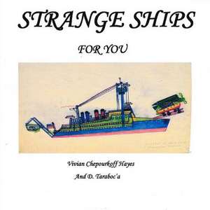 Strange Ships for You de Vivian Chepourkoff Hayes