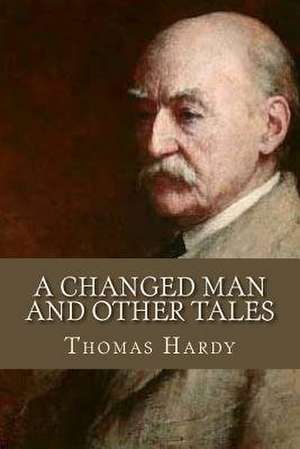 A Changed Man and Other Tales de Thomas Hardy