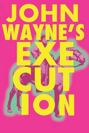 John Wayne's Execution de Patrick Baker