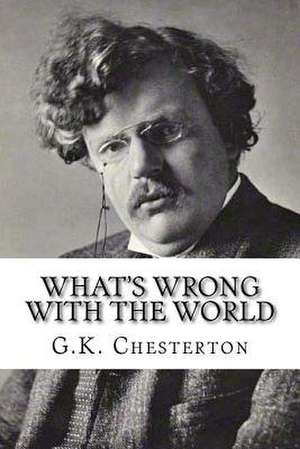 What's Wrong with the World de G. K. Chesterton