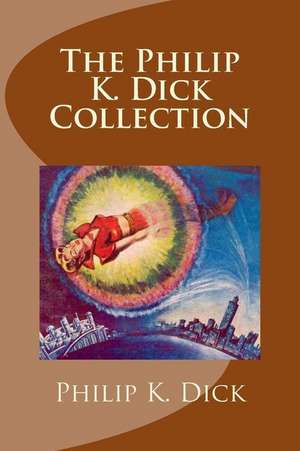 The Philip K. Dick Collection de Philip K. Dick