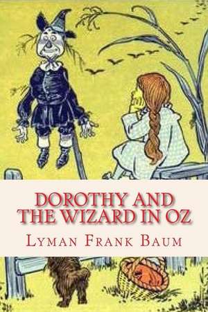 Dorothy and the Wizard in Oz de Lyman Frank Baum