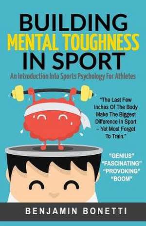 Building Mental Toughness in Sport de Benjamin P. Bonetti