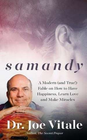 Samandy de Dr Joe Vitale