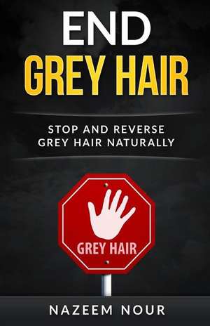 End Grey Hair de Nazeem Nour