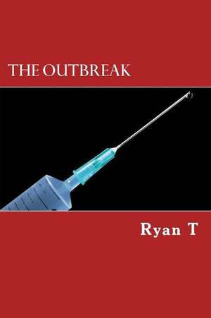 The Outbreak de Ryan T