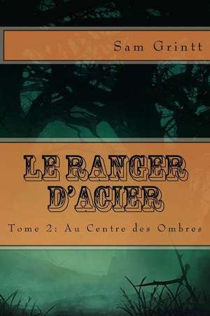 Le Ranger D'Acier de MR Sam Grintt