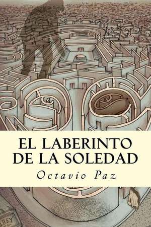 El Laberinto de La Soledad de Octavio Paz