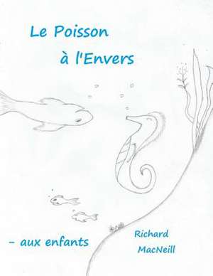 Le Poisson A L'Envers de Richard MacNeill