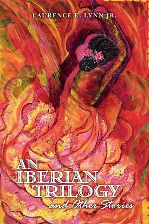 An Iberian Trilogy and Other Stories de Lynn Jr, Laurence E.