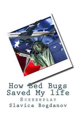 How Bed Bugs Saved My Life de Slavica Bogdanov