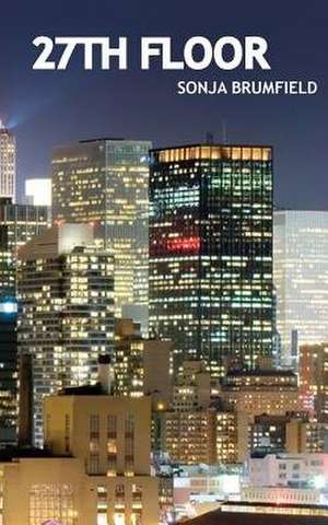 27th Floor de Brumfield, Sonja H.