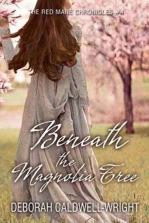 Beneath the Magnolia Tree de Deborah Caldwell-Wright