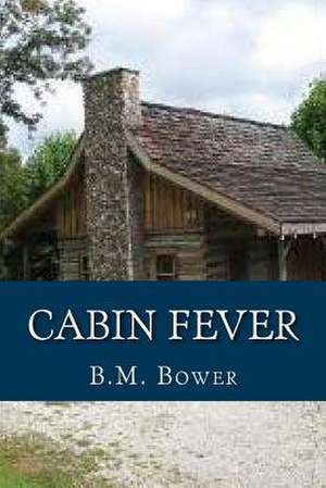 Cabin Fever de B. M. Bower