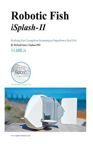 Robotic Fish Isplash-II de Richard James Clapham Phd