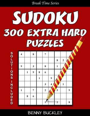 Sudoku 300 Extra Hard Puzzles. Solutions Included de Benny Buckley