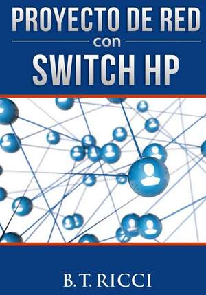 Proyecto de Red Con Switch HP de B. T. Ricci