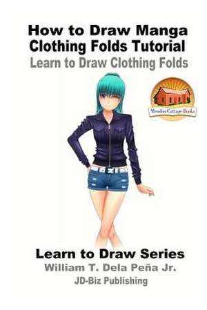 How to Draw Manga Clothing Folds Tutorial - Learn to Draw Clothing Folds de William T. Dela Pena Jr