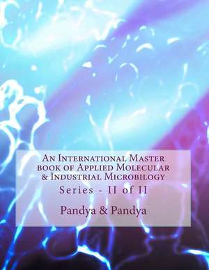 An International Master Book of Applied Molecular & Industrial Microbilogy de Ajit V. Pandya