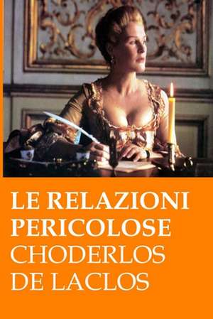 Le Relazioni Pericolose (Les Liaisons Dangereuses) de Choderlos de Laclos