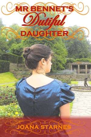 MR Bennet's Dutiful Daughter de Joana Starnes