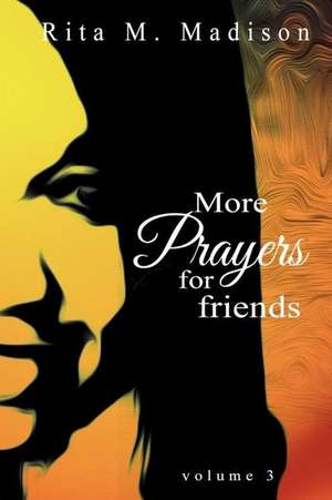 More Prayers for Friends Volume 1 de Madison, Rita M.