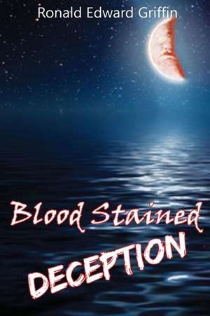 Blood Stained Deception de Ronald Edward Griffin