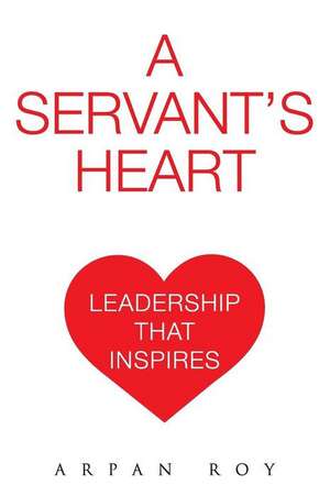 A Servant's Heart de Arpan Roy