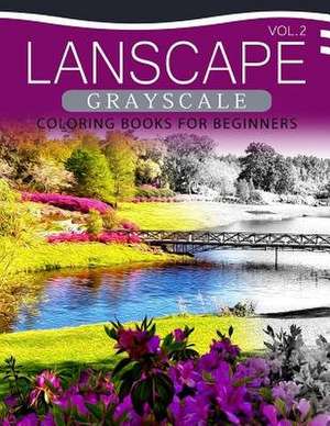 Landscapes Grayscale Coloring Books for Beginners Volume 2 de Grayscale Pages Coloring