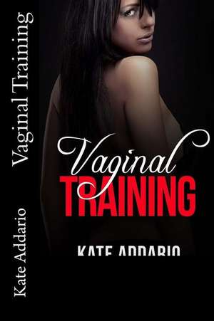 Vaginal Training de Kate Addario