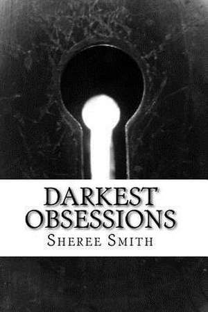 Darkest Obsessions de Sheree Smith