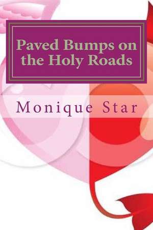 Paved Bumps on the Holy Roads de Monique Star