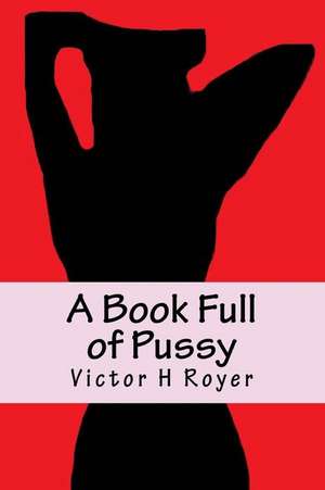 A Book Full of Pussy de Victor H. Royer