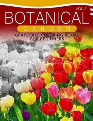 Botanical Garden Grayscale Coloring Books for Beginners Volume 2 de Grayscale Beginner