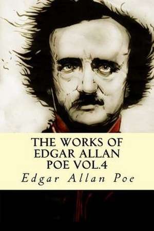 The Works of Edgar Allan Poe Vol.4 de Edgar Allan Poe