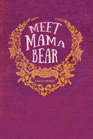 Meet Mama Bear de Morris