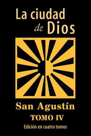 La Ciudad de Dios (Tomo 4) de San Agustin