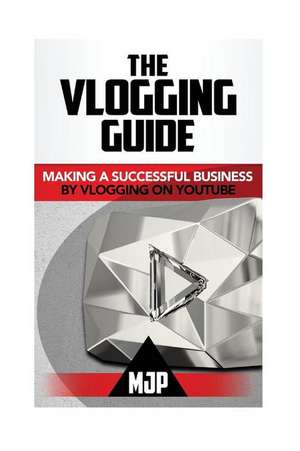 The Vlogging Guide de M. Jp